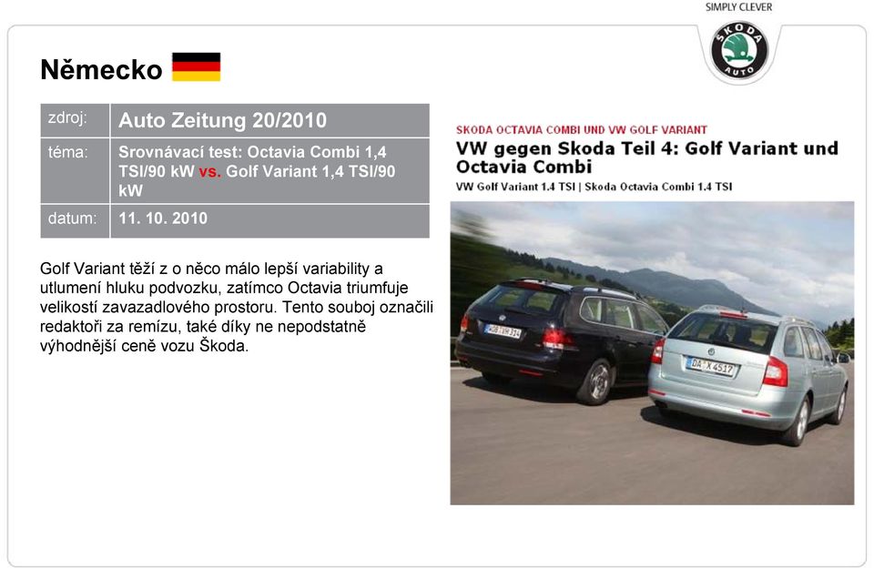 2010 Golf Variant těží z o něco málo lepší variability a utlumení hluku podvozku, zatímco