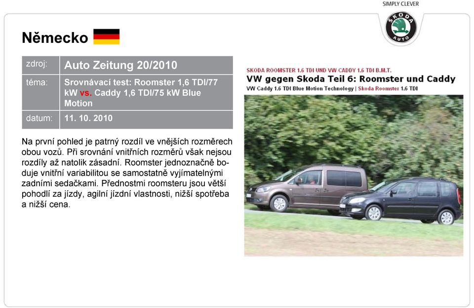 Při srovnání vnitřních rozměrů však nejsou rozdíly až natolik zásadní.