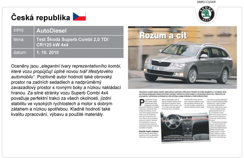 Pozitivně autor hodnotí také obrovský prostor na zadních sedadlech a nadprůměrný zavazadlový prostor s rovnými boky a nízkou nakládací hranou.