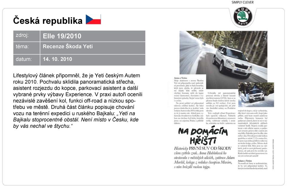 Pochvalu sklidila panoramatická střecha, asistent rozjezdu do kopce, parkovací asistent a další vybrané prvky výbavy Experience.
