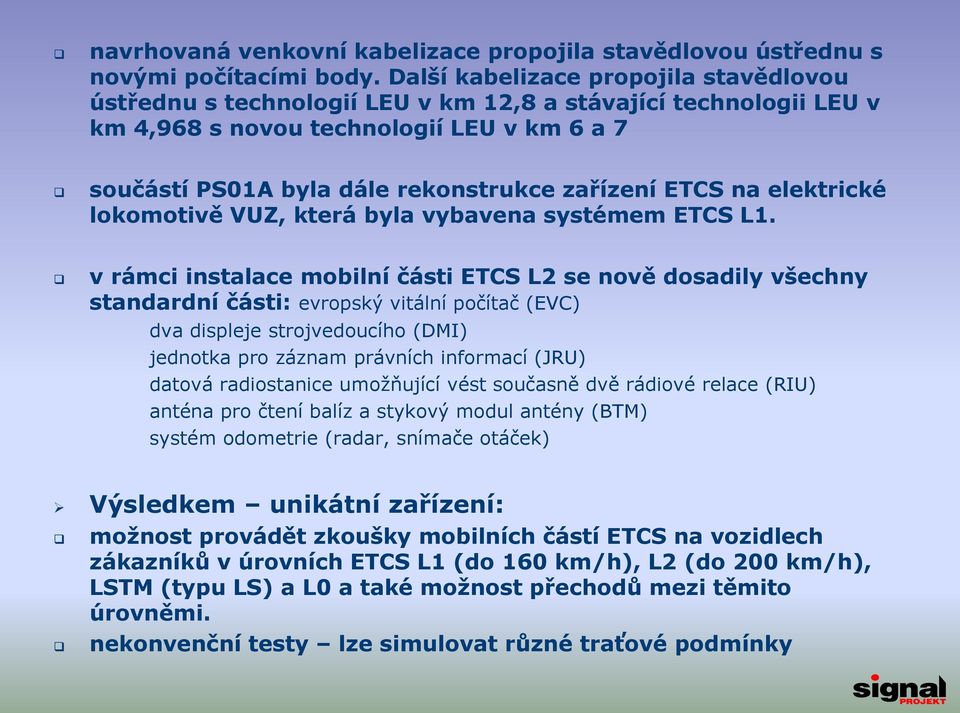 ETCS na elektrické lokomotivě VUZ, která byla vybavena systémem ETCS L1.