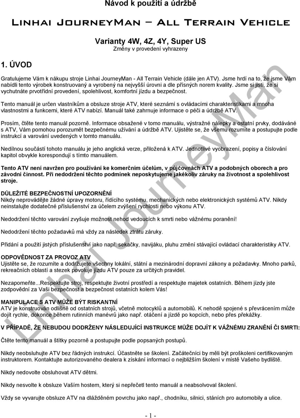Jsme hrdí na to, že jsme Vám nabídli tento výrobek konstruovaný a vyrobený na nejvyšší úrovni a dle přísných norem kvality.