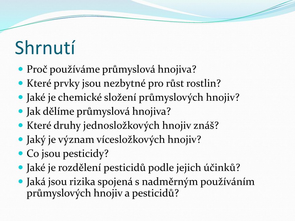 Které druhy jednosložkových hnojiv znáš? Jaký je význam vícesložkových hnojiv? Co jsou pesticidy?