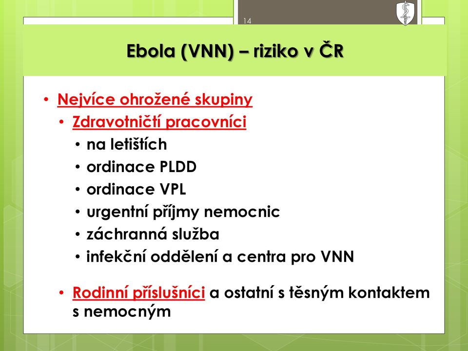 VPL urgentní příjmy nemocnic záchranná služba infekční