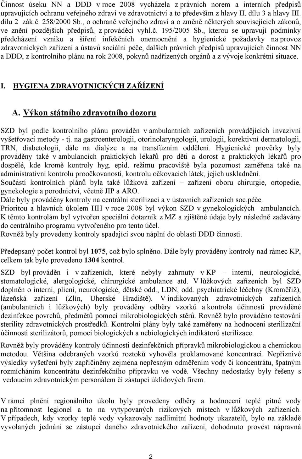 , kterou se upravují podmínky předcházení vzniku a šíření infekčních onemocnění a hygienické požadavky na provoz zdravotnických zařízení a ústavů sociální péče, dalších právních předpisů upravujících