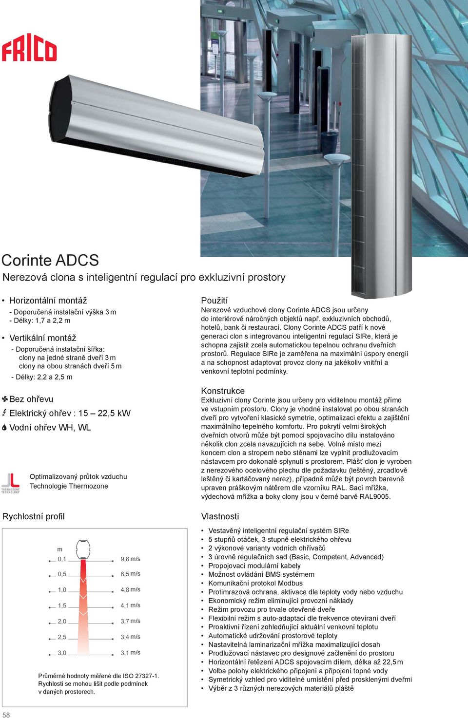 Technologie Thermozone Rychlostní profi l m 0,1 0,5 1,0 1,5 2,0 2,5 3,0 ADCS 9,6 m/s 6,5 m/s 4,8 m/s 4,1 m/s 3,7 m/s 3,4 m/s 3,1 m/s Průměrné hodnoty měřené dle ISO 27327-1.