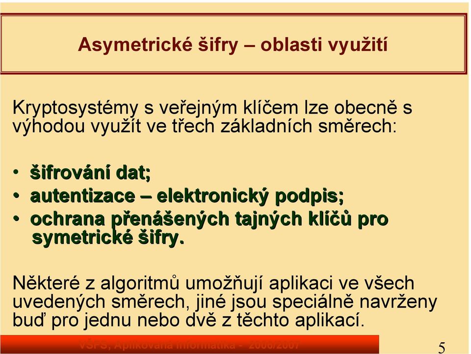 přenášených tajných klíčů pro symetrické šifry.