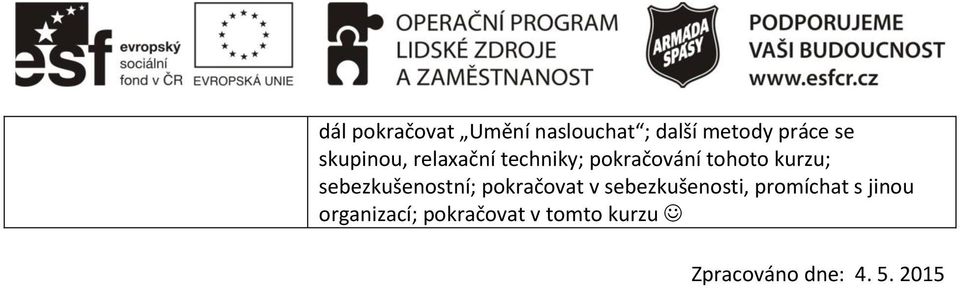 sebezkušenostní; pokračovat v sebezkušenosti, promíchat s