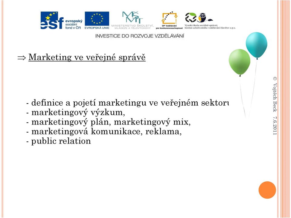 výzkum, - marketingový plán, marketingový mix, -