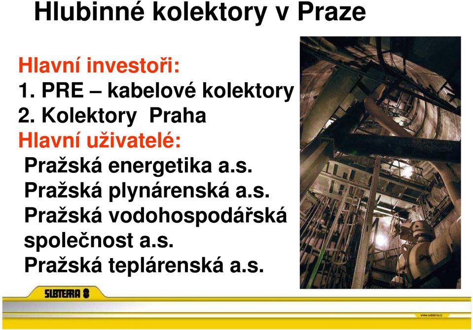 Kolektory Praha Hlavní uživatelé: Pražská energetika a.