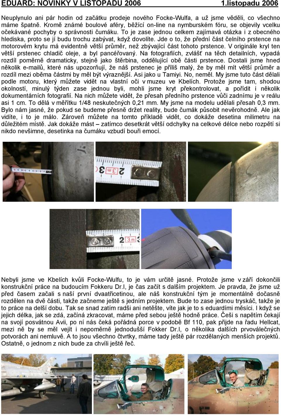 To je zase jednou celkem zajímavá otázka i z obecného hlediska, proto se jí budu trochu zabývat, když dovolíte.