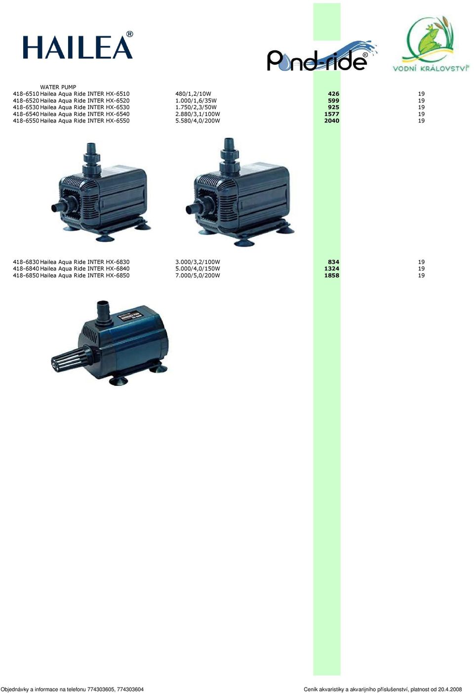 880/3,1/100W 1577 19 40 418-6550Hailea Aqua Ride INTER HX-6550 5.580/4,0/200W 2040 19 40 418-6830Hailea Aqua Ride INTER HX-6830 3.