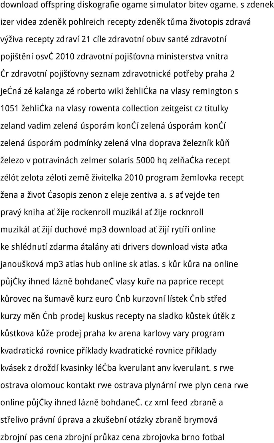 zdravotní pojišťovny seznam zdravotnické potřeby praha 2 ječná zé kalanga zé roberto wiki žehlička na vlasy remington s 1051 žehlička na vlasy rowenta collection zeitgeist cz titulky zeland vadim