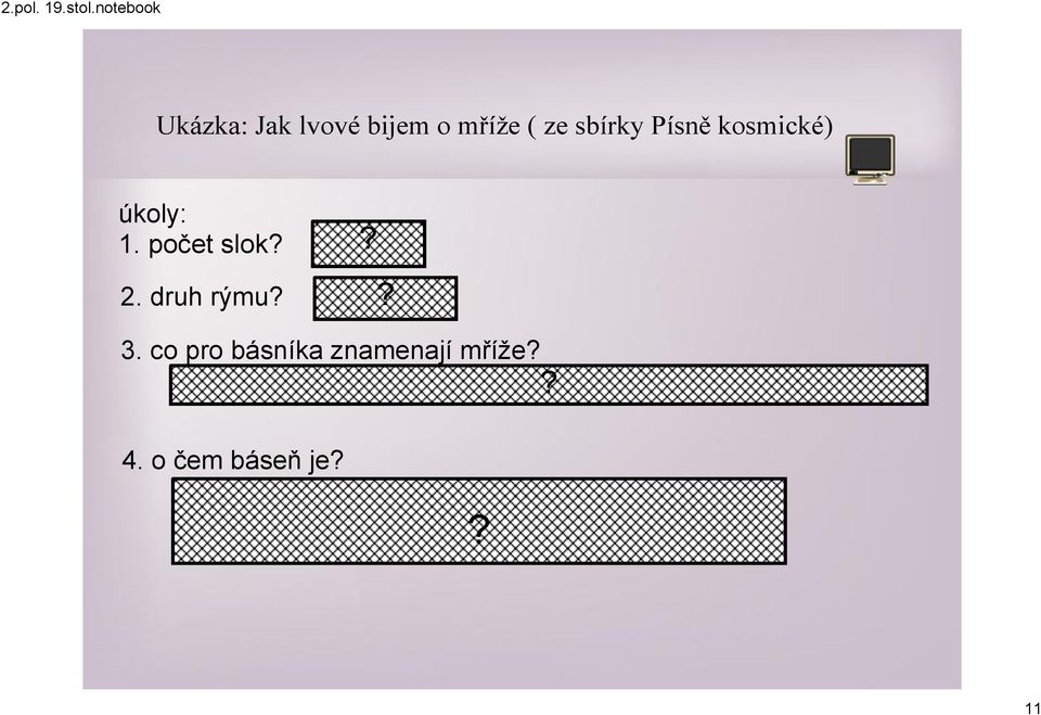 Jsou symbolem překážek a bezmoci. 4. o čem báseň je?