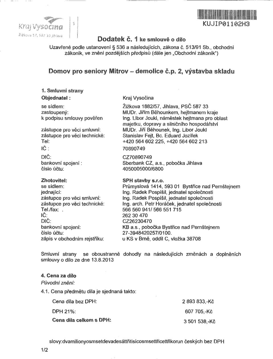 Smluvní strany Objednatel: se sídlem: zastoupený: k podpisu smlouvy pověřen zástupce pro věci smluvní: zástupce pro věci technické: Tel: IČ : DIČ: bankovní spojení: číslo účtu: Zhotovitel: se sídlem: