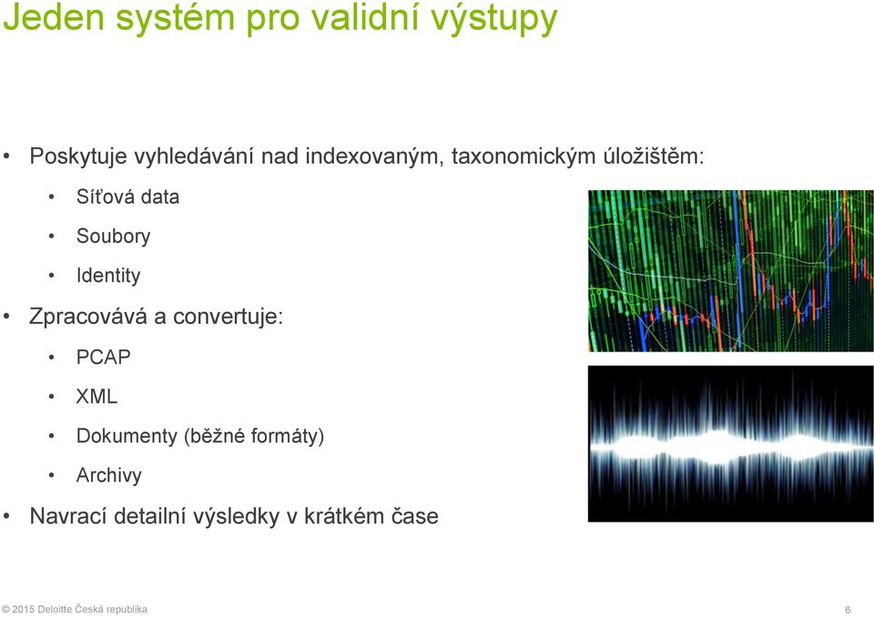 Identity Zpracovává a convertuje: PCAP XML Dokumenty