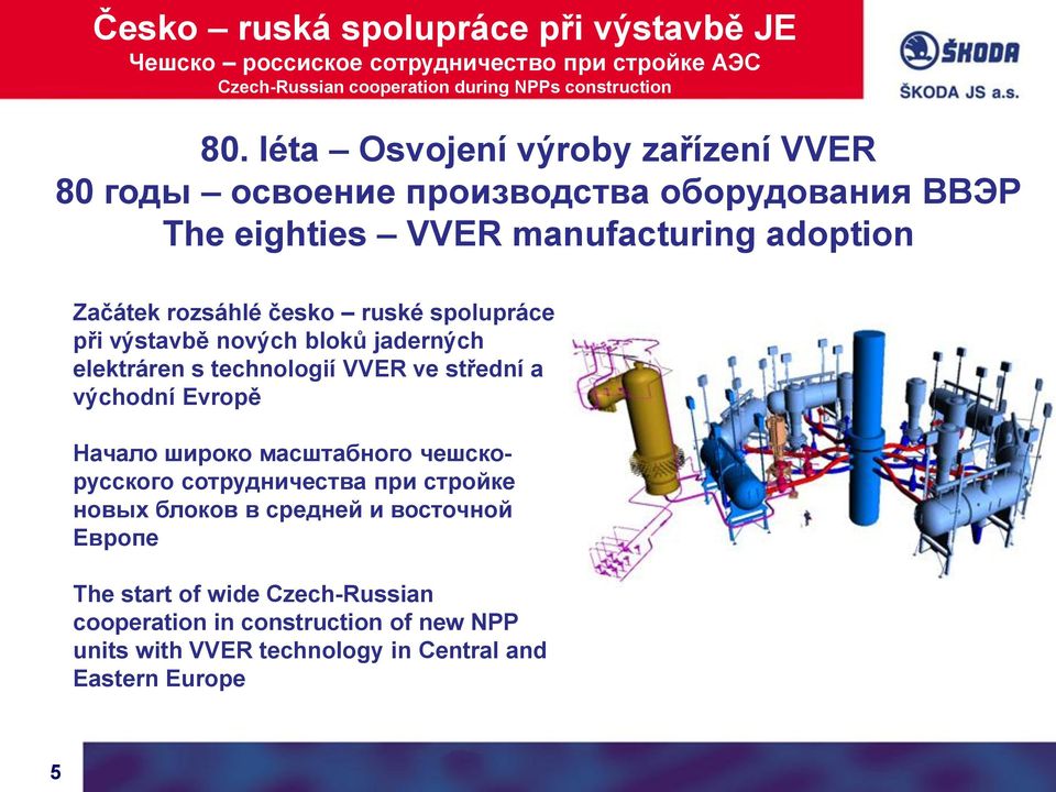 spolupráce při výstavbě nových bloků jaderných elektráren s technologií VVER ve střední a východní Evropě Начало широко масштабного чешскорусского