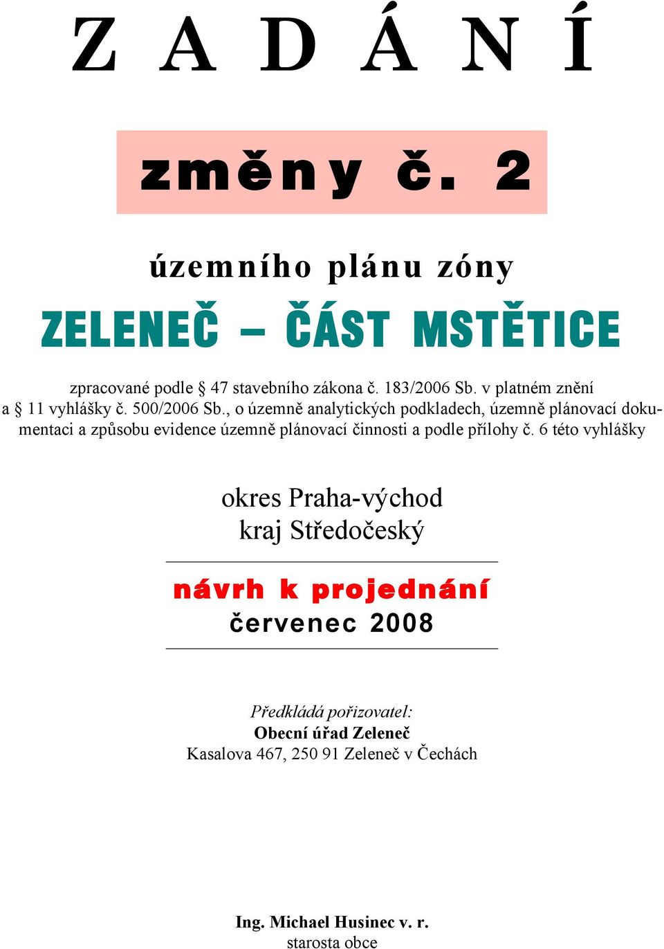 , o územně analytických podkladech, územně plánovací dokumentaci a způsobu evidence územně plánovací činnosti a podle