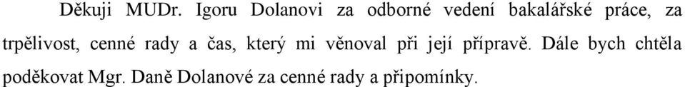 za trpělivost, cenné rady a čas, který mi věnoval