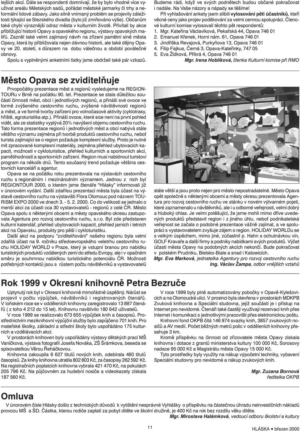 Přivítali by akce přibližující historii Opavy a opavského regionu, výstavy opavských malířů.