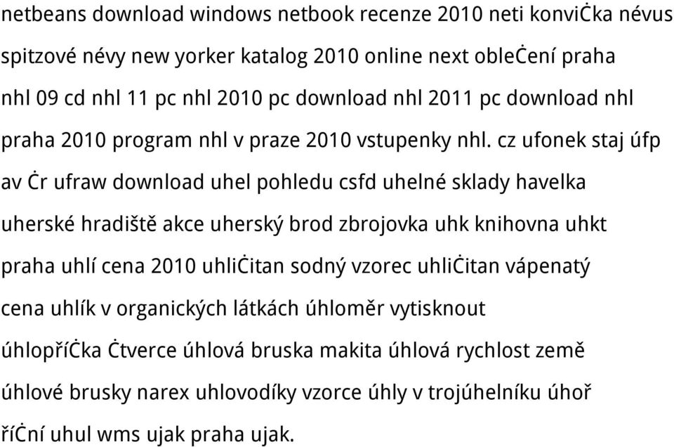 cz ufonek staj úfp av čr ufraw download uhel pohledu csfd uhelné sklady havelka uherské hradiště akce uherský brod zbrojovka uhk knihovna uhkt praha uhlí cena 2010
