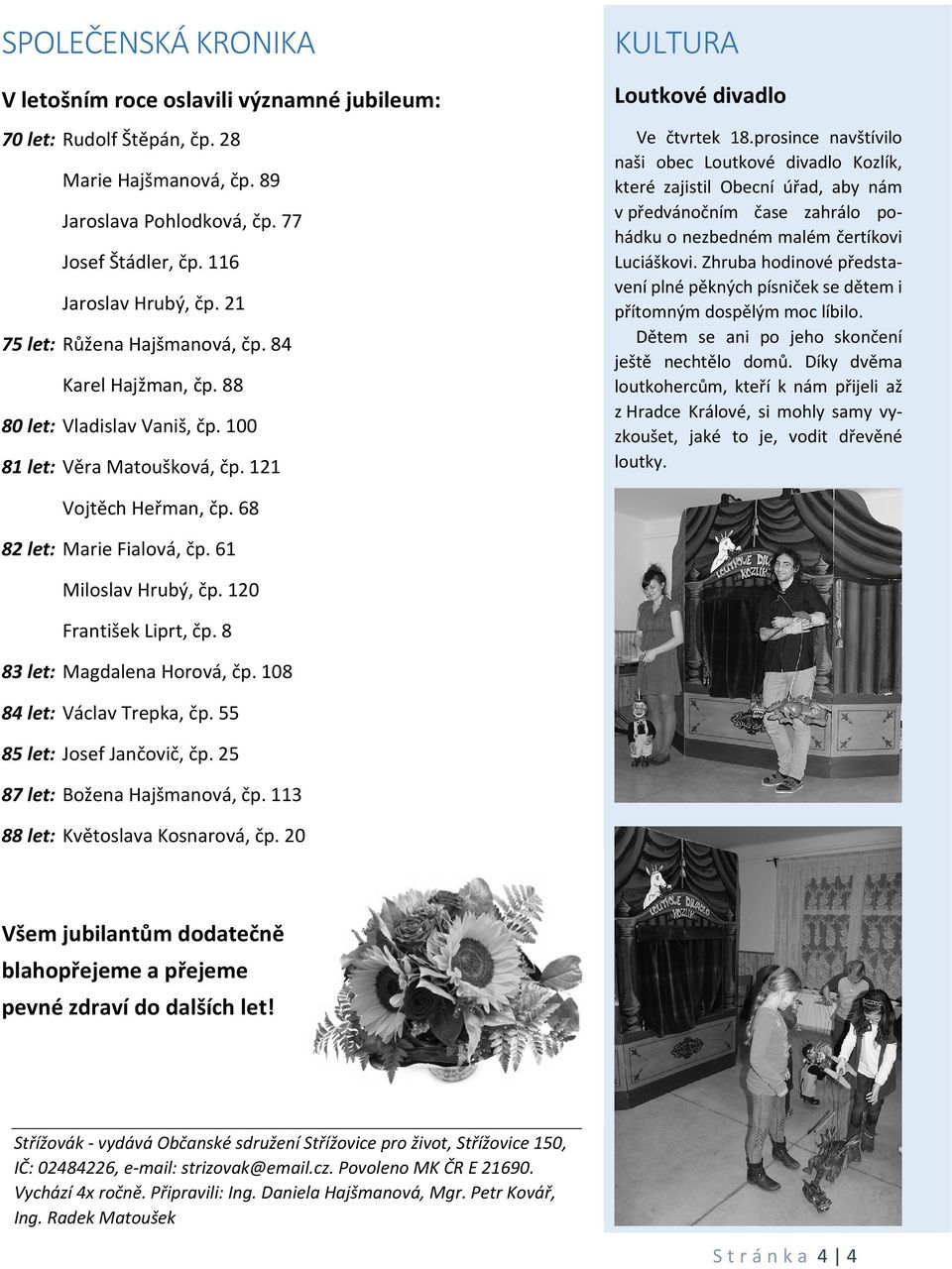61 ZAJÍMAVOST KULTURA Vykoupejte se v novém biotopu Loutkové v Blovicích divadlo Přírodní Ve čtvrtek koupací 18.