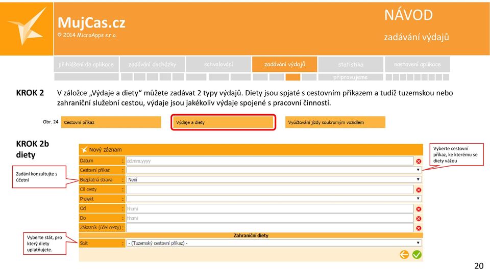 Diety jsou spjaté s cestovním příkazem a tudíž tuzemskou nebo zahraniční služební cestou, výdaje jsou jakékoliv