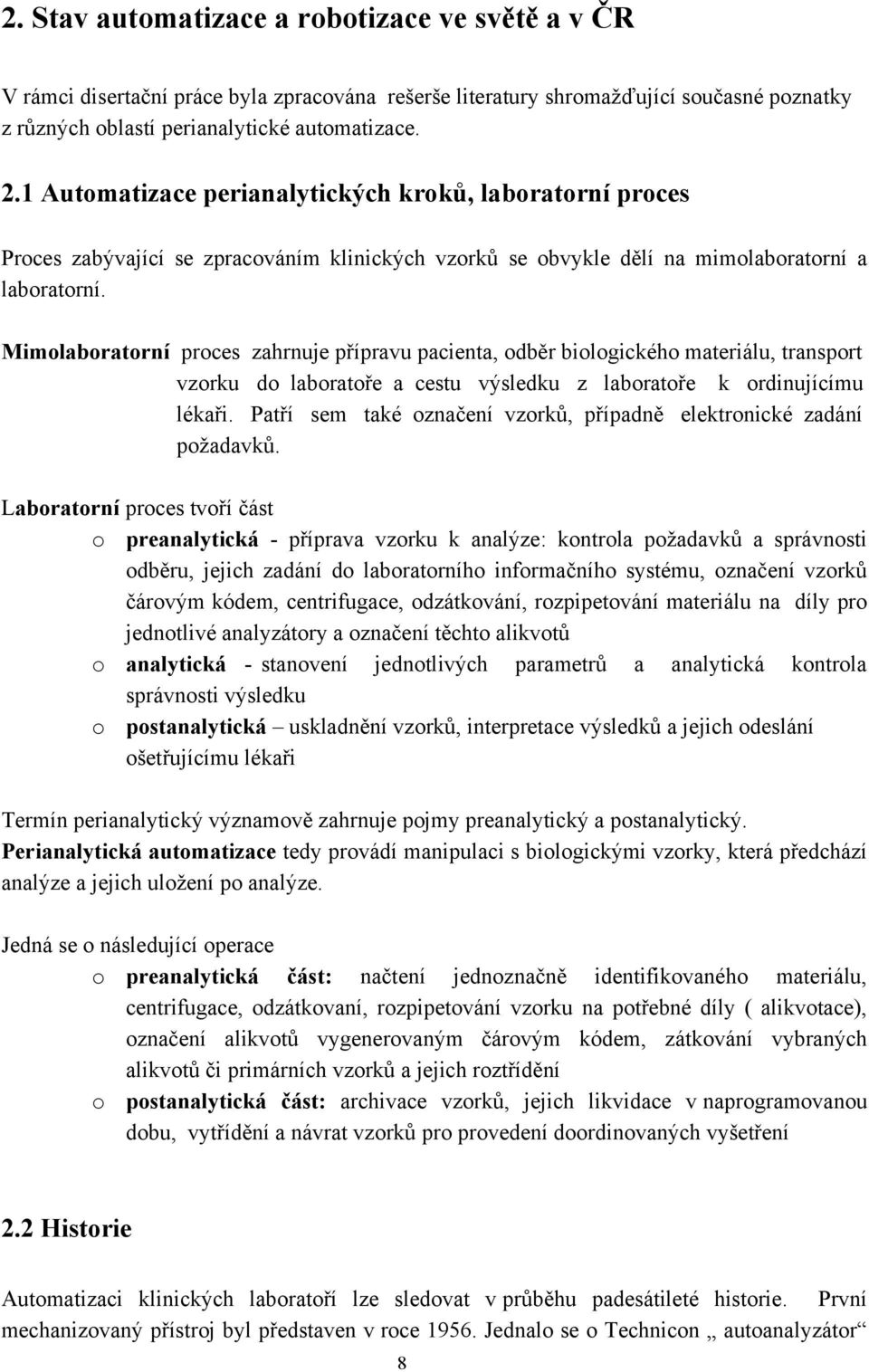 Mimolaboratorní proces zahrnuje přípravu pacienta, odběr biologického materiálu, transport vzorku do laboratoře a cestu výsledku z laboratoře k ordinujícímu lékaři.