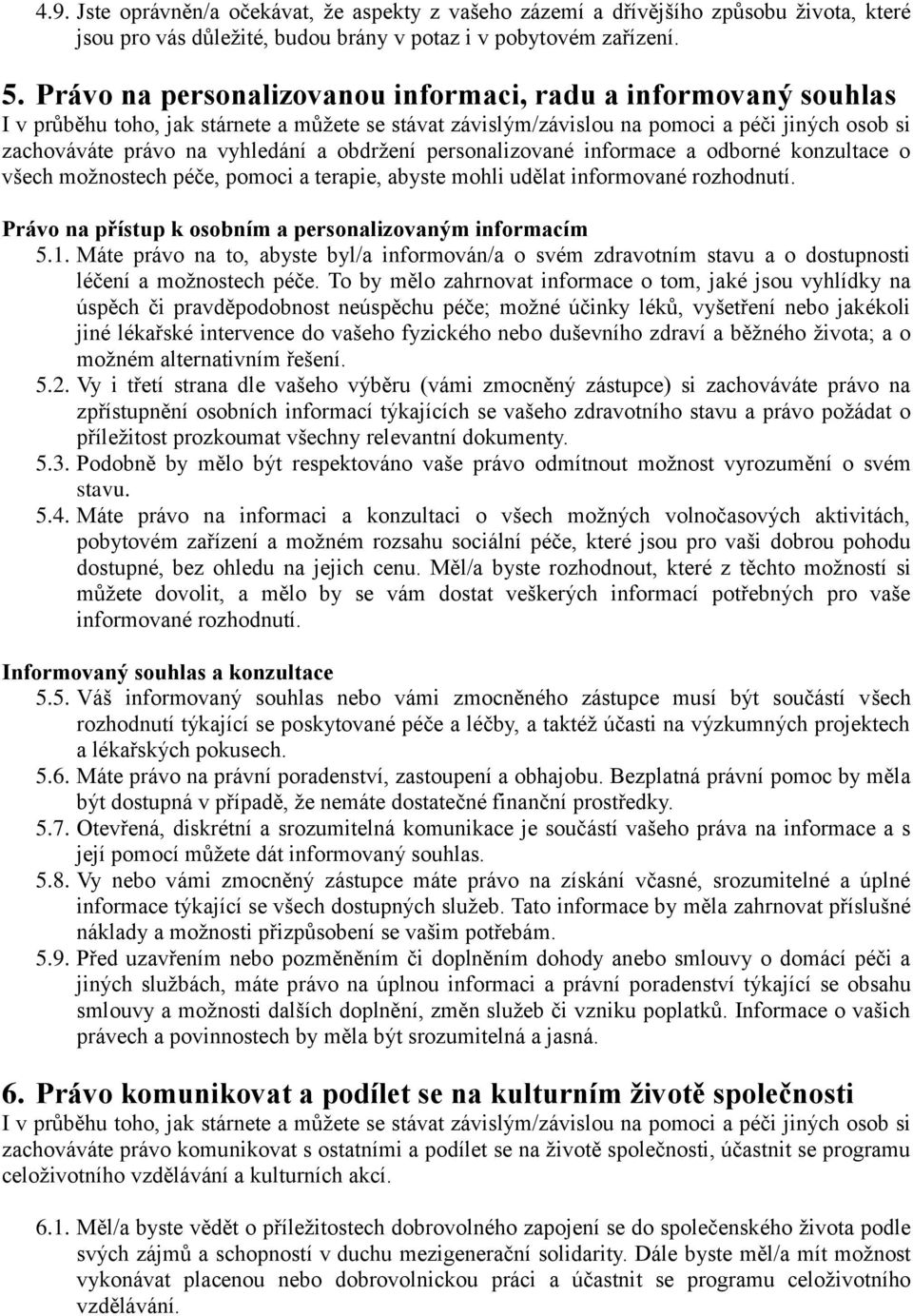 abyste mohli udělat informované rozhodnutí. Právo na přístup k osobním a personalizovaným informacím 5.1.