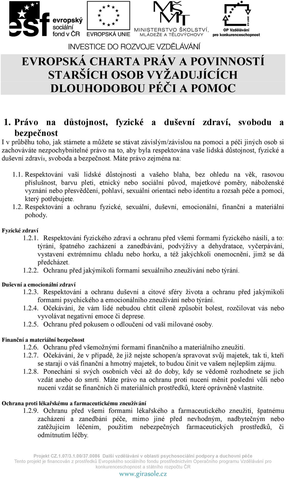 bezpečnost. Máte právo zejména na: 1.