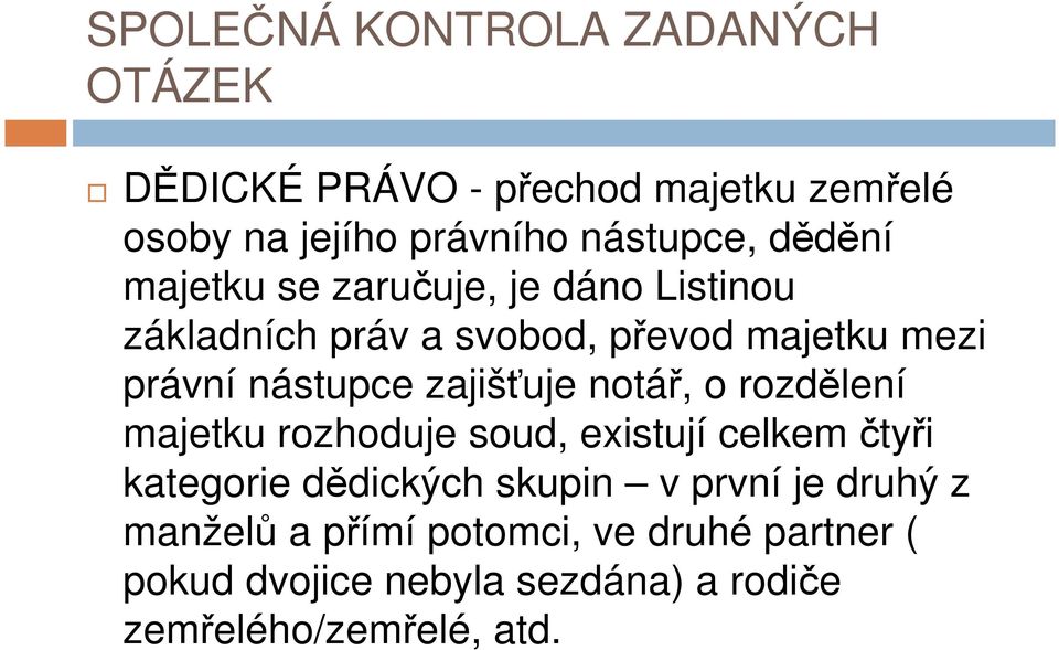 rozdělení majetku rozhoduje soud, existují celkem čtyři kategorie dědických skupin v první je druhý z