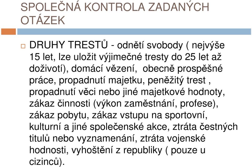 hodnoty, zákaz činnosti (výkon zaměstnání, profese), zákaz pobytu, zákaz vstupu na sportovní, kulturní a jiné