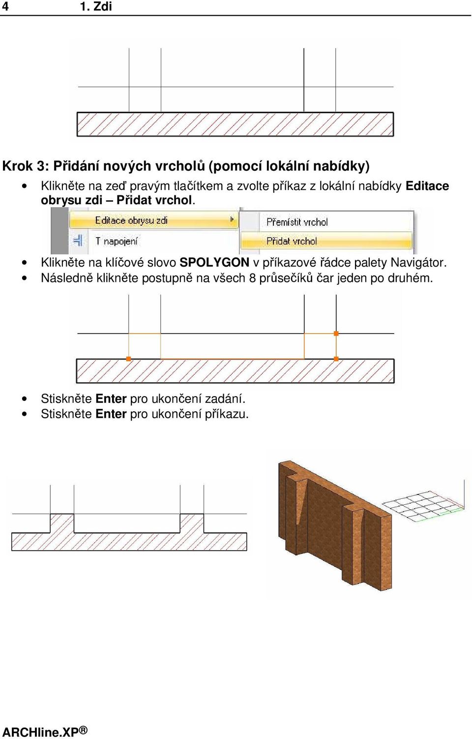 Klikněte na klíčové slovo SPOLYGON v příkazové řádce palety Navigátor.