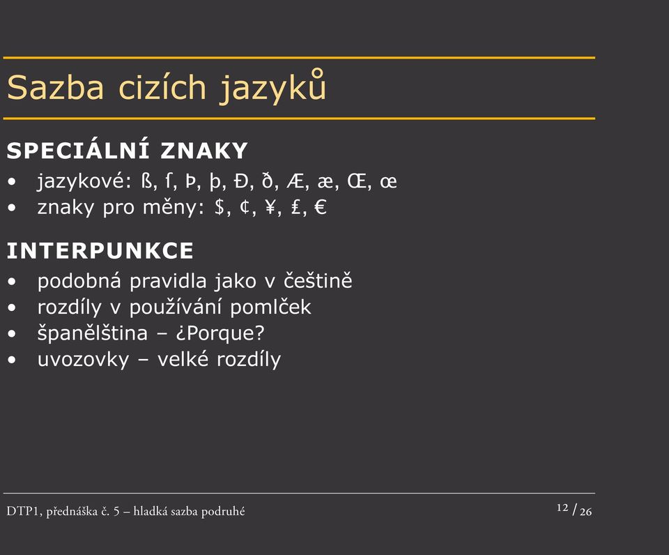 jako v češtině rozdíly v používání pomlček španělština Porque?