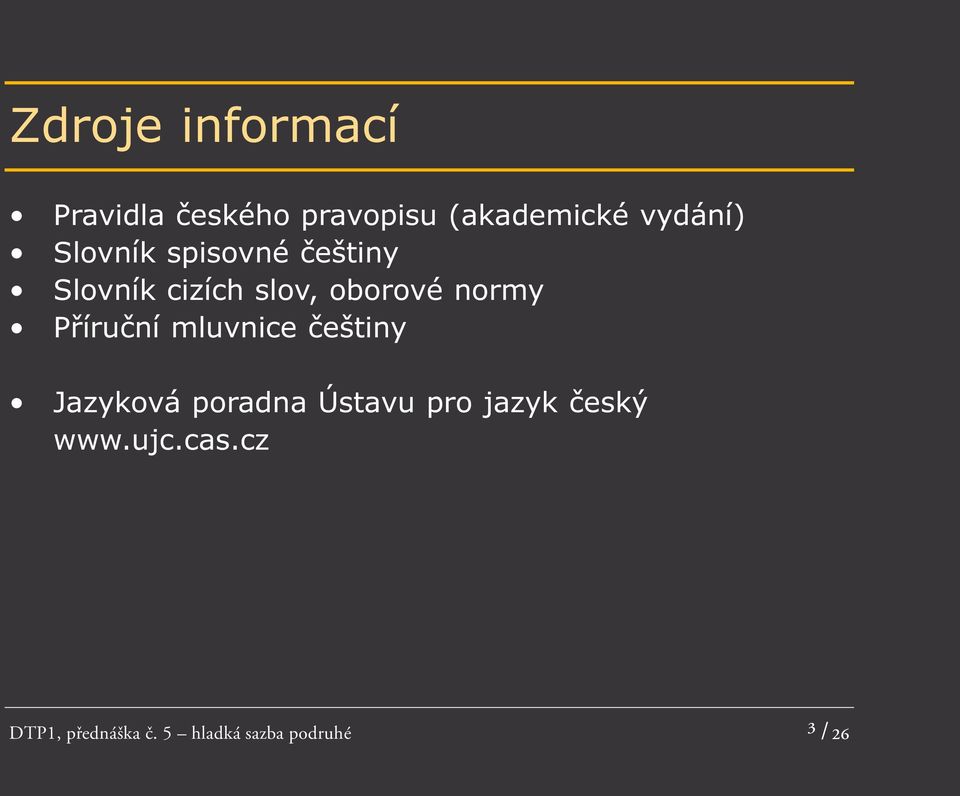 normy Příruční mluvnice češtiny Jazyková poradna Ústavu pro