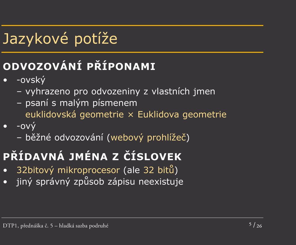 odvozování (webový prohlížeč) PŘÍDAVNÁ JMÉNA Z ČÍSLOVEK 32bitový mikroprocesor (ale