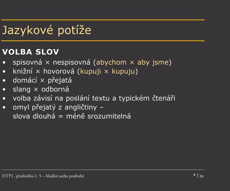 závisí na poslání textu a typickém čtenáři omyl přejatý z angličtiny