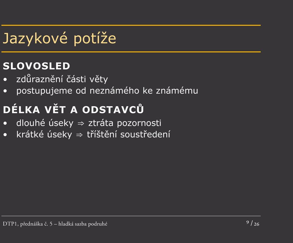 ODSTAVCŮ dlouhé úseky ztráta pozornosti krátké úseky