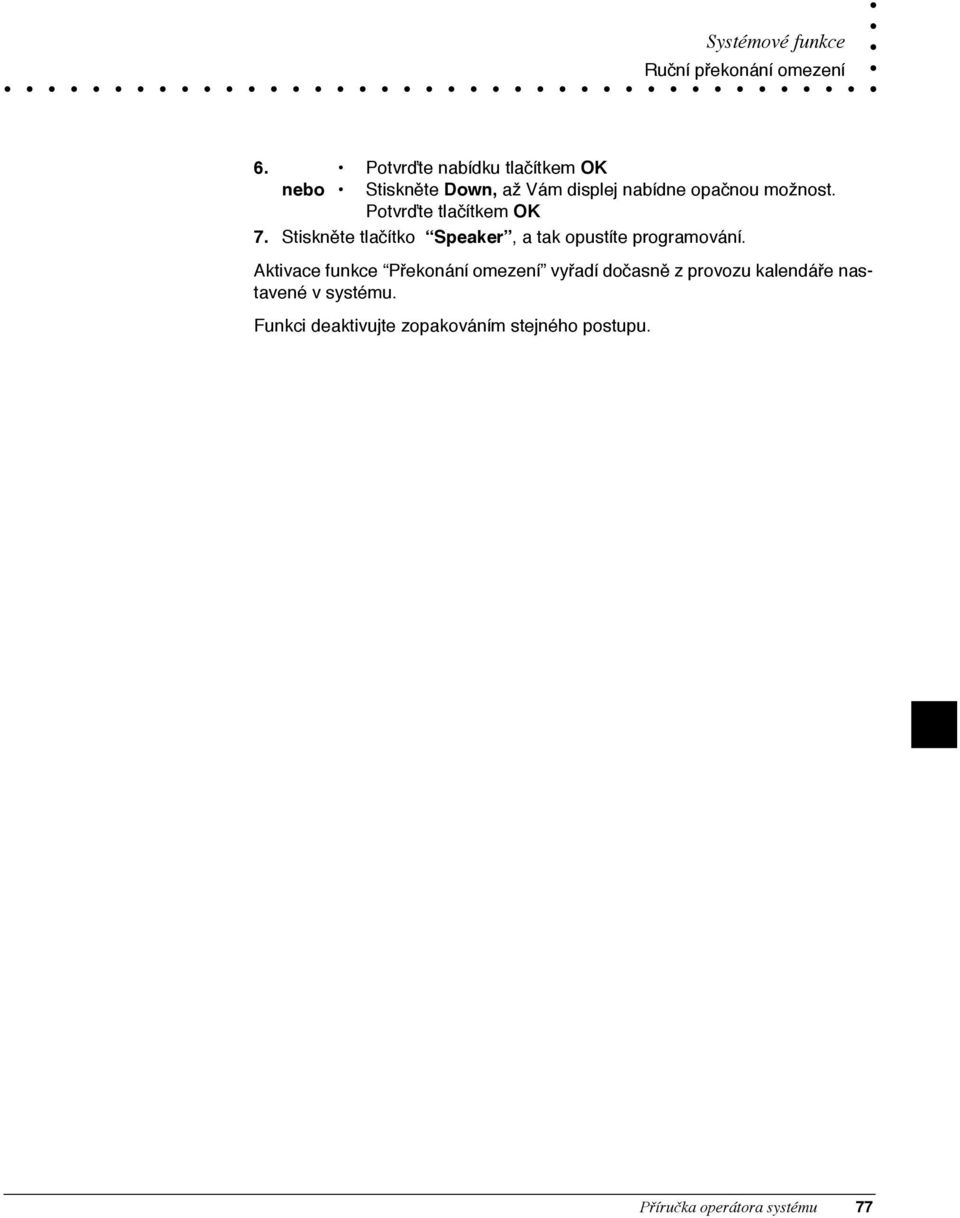 Potvr te tla tkem OK 7. Stisknžte tla tko ÒSpeakerÓ, a tak opust te programov n.