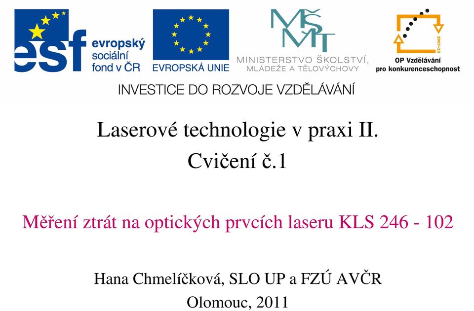 1 Měření ztrát na optických prvcích