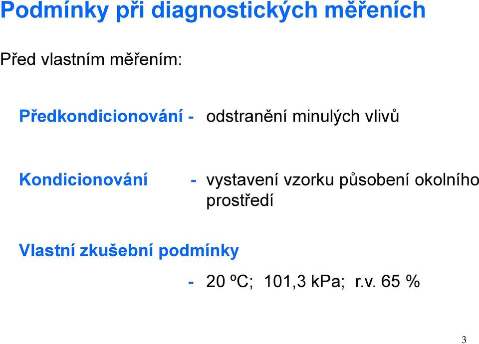 Kondicionování - vystavení vzorku působení okolního