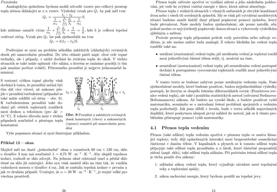 =,kek je celková tepelná k Poívejme se nyní na problém několika zahřátých (chlaných) rovinných esek při samovolném prouění. Do této oblasti patří např.