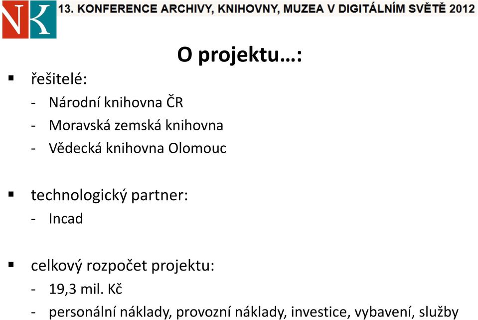 partner: - Incad celkový rozpočet projektu: - 19,3 mil.