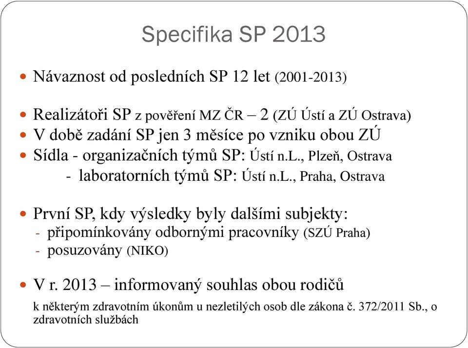 - organizačních týmů SP: Ústí n.l.