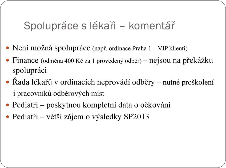 na překážku spolupráci Řada lékařů v ordinacích neprovádí odběry nutné proškolení i