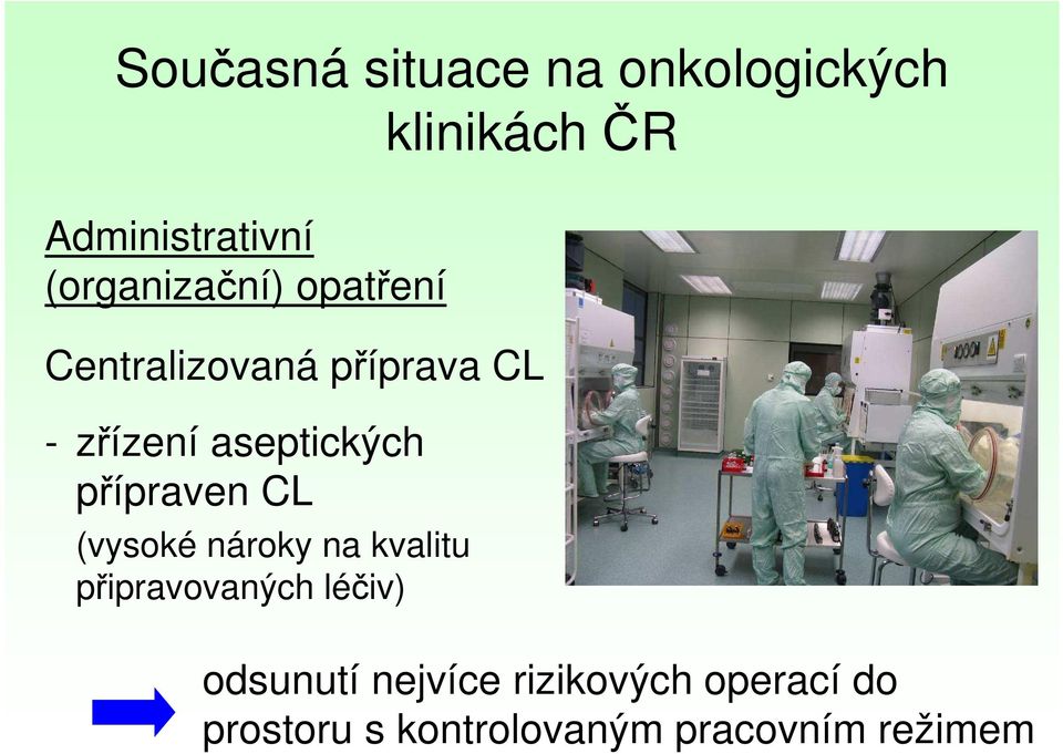 aseptických přípraven CL (vysoké nároky na kvalitu připravovaných