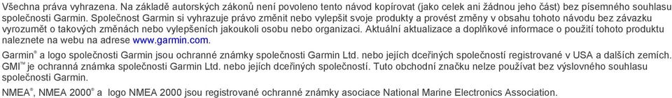 organizaci. Aktuální aktualizace a doplňkové informace o použití tohoto produktu naleznete na webu na adrese www.garmin.com.