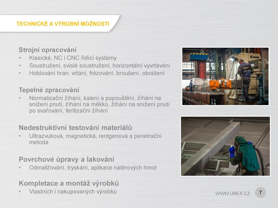 žíhání na měkko, žíhání na snížení pnutí po svařování, feritizační žíhání Nedestruktivní testování materiálů Ultrazvuková, magnetická, rentgenová