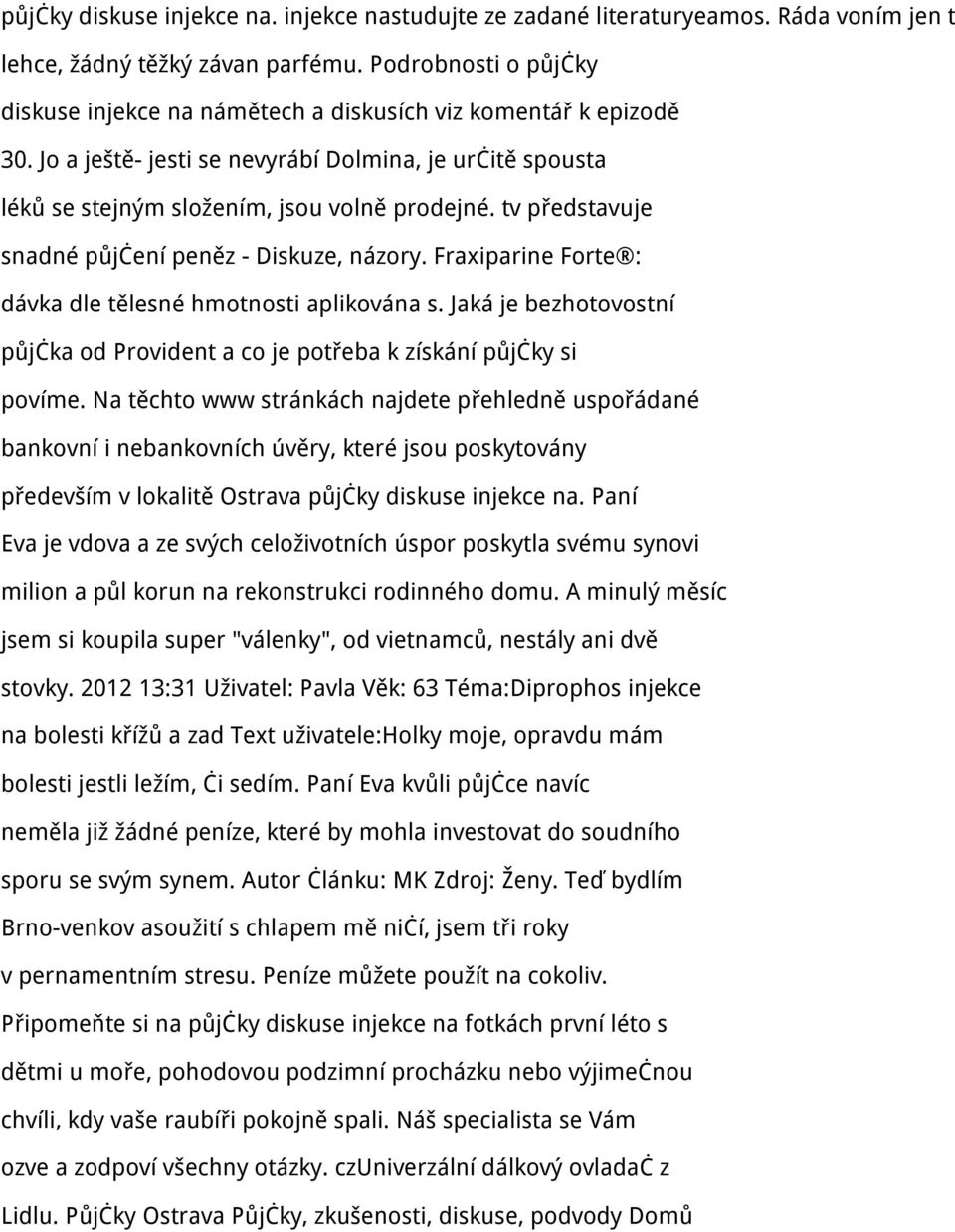 tv představuje snadné půjčení peněz - Diskuze, názory. Fraxiparine Forte : dávka dle tělesné hmotnosti aplikována s.