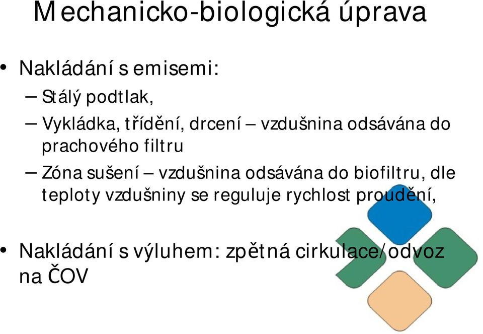 odsávána do biofiltru, dle teploty vzdušniny se reguluje